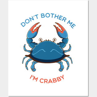 Don't Bother Me I'M crabby Posters and Art